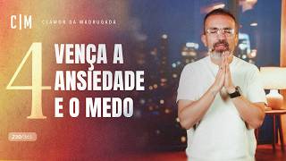 VENÇA A ANSIEDADE E O MEDO (Jejum de Daniel - Dia 4) | CM