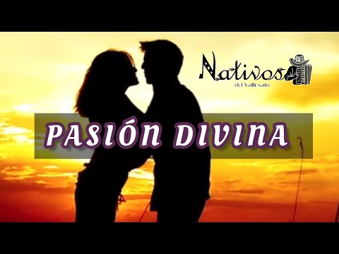 PASION DIVINA Los Nativos del Vallenato