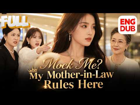 【FULL】Right After Marriage, Her Mother-in-Law Spoiled Her… and the Mall Revenge Was So Satisfying