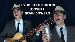 Fly Me To The Moon - Frank Sinatra (Cover) by Noah Bowers