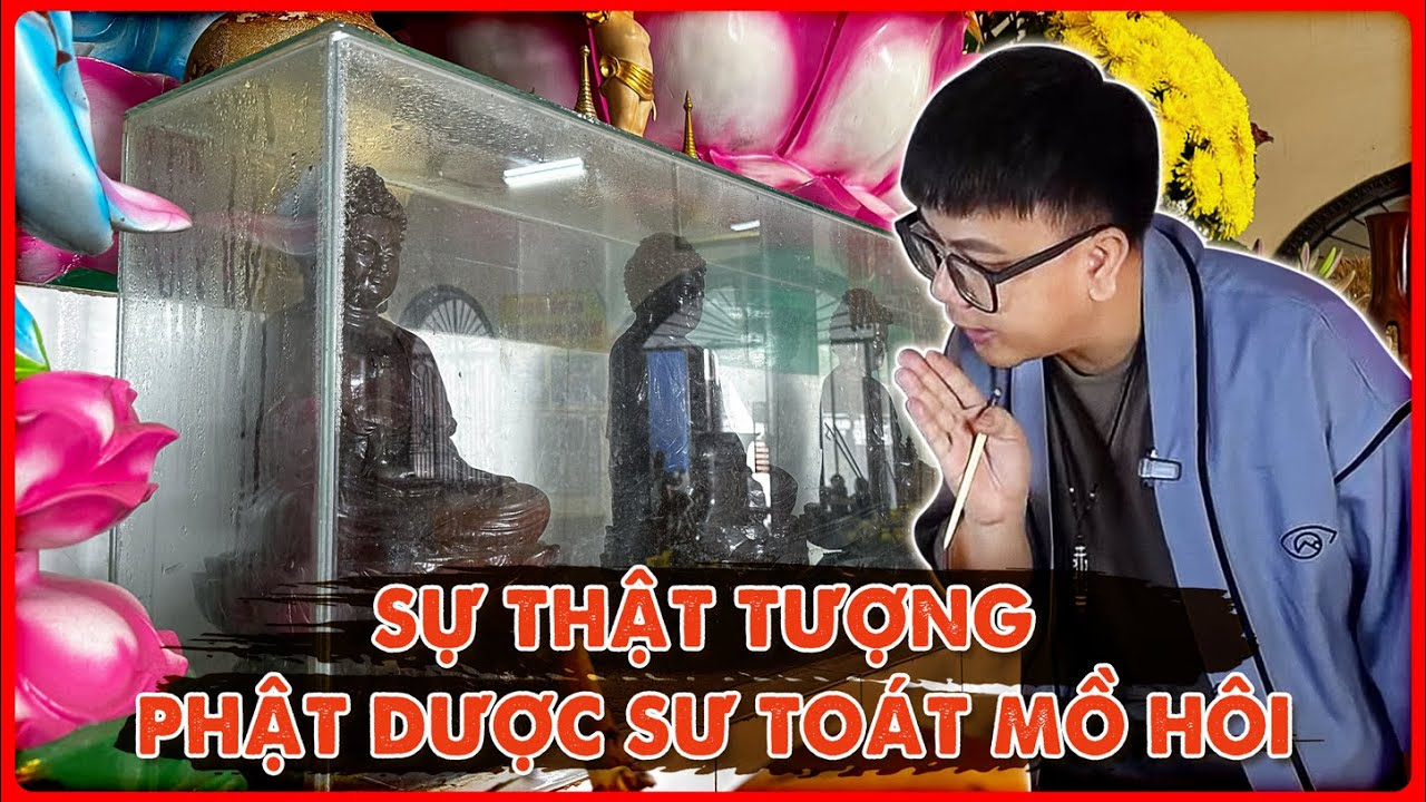 Bí ẩn Tượng Phật Dược Sư Toát Mồ Hôi