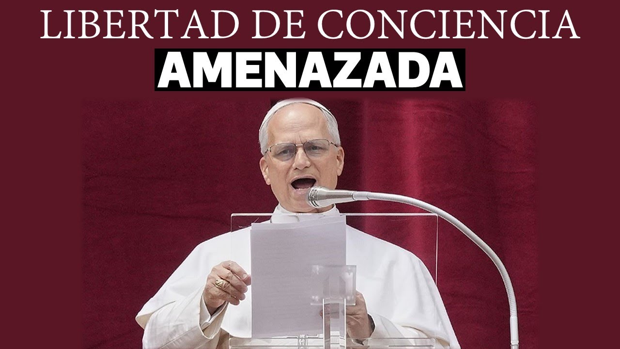 ¿Por qué la libertad de conciencia está en peligro hoy?