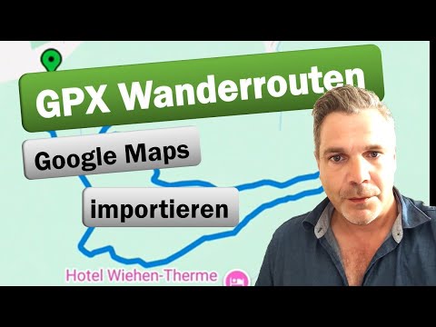 GPX Datei - Wanderrouten in Google Maps nutzen - importieren 2025