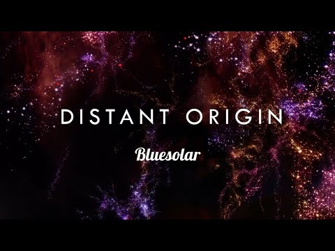 Bluesolar - Distant Origin | 4K