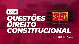🎯 QUESTÕES DE DIREITO CONSTITUCIONAL | TJ-SP 2024