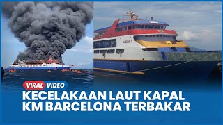 Download lagu Detik-detik Kecelakaan Laut Kapal KM Barcelona 5 Terbakar Penumpang Lompat ke Laut mp3