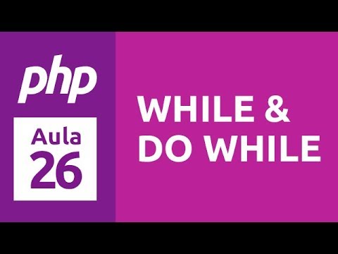 Curso de PHP 7 - Aula 26 - While & Do While