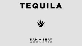 Dan + Shay - Tequila (Official Acoustic Audio)