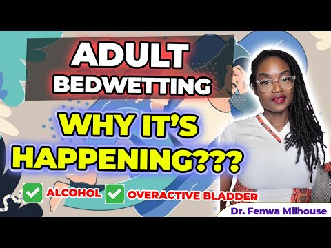 ADULT BED WETTING | WHAT ARE THE CAUSES? Dr. Milhouse