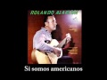 Rolando Alarcón - Si somos americanos