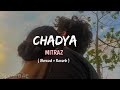 CHADYA - ft. @MITRAZ ( Slowed + Reverb) - Slowbae