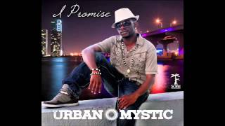 Urban Mystic - I Promise [Audio]