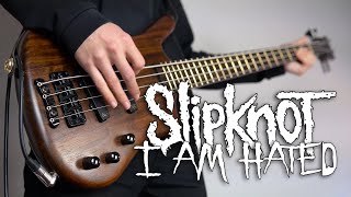 Slipknot - I Am Hated (Bass Cover) + TAB