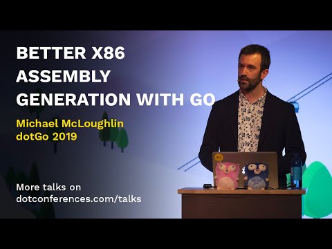dotGo 2019 - Michael McLoughlin - Better x86 Assembly Generation with Go