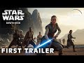 STAR WARS: DAWN OF THE JEDI (2025) | FIRST TRAILER | Star Wars & Lucasfilm | Dawn Of Jedi Trailer