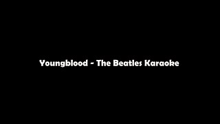 Youngblood - Beatles Karaoke
