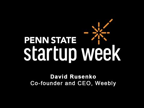 Penn State Startup Week 2017 - David Rusenko, Founder and CEO of Weebly