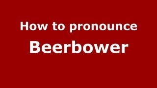 How to pronounce Beerbower
