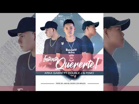 ARKA GABRE —INTENTÉ QUERERTE  FT DOUBLE J & FEMO ( AUDIO OFICIAL)