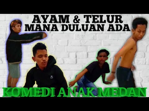 KOMEDI ANAK MEDAN AYAM & TELOR MANA DULUAN ADA