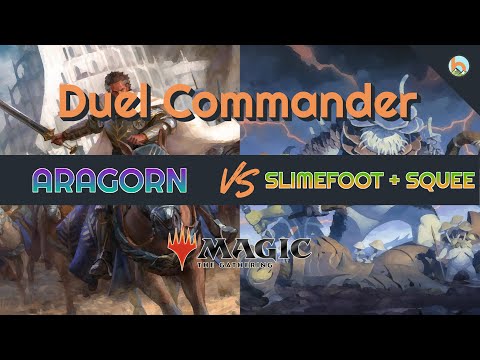 Aragorn the Uniter vs. Slimefoot & Squee - Duel Commander EDH/1v1