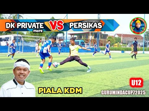 PERSIKAS KASTURI VS DK PRIVATE (More) - PIALA KDM ANNIVERSARY SSB GURUMINDA KE 7 2025 - KAB CIAMIS 