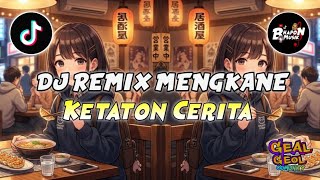 Download lagu DJ MENGKANE - KETATON CERITA GALIH PRASTYA DJ REMIX VIRAL TERBARU mp3