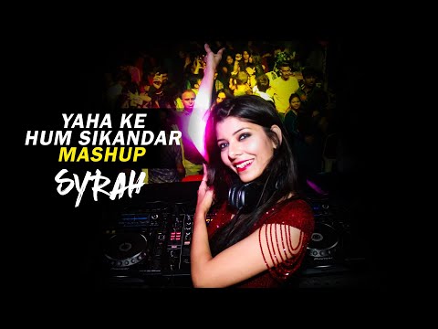 Yaha Ke Hum Sikandar | Mashup | DJ Syrah