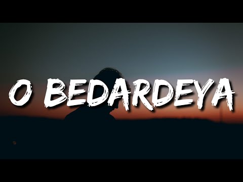 Arijit Singh: O Bedardeya (Lyrics) | Tu Jhoothi Main Makkar | Ranbir Kapoor, Shraddha Kapoor