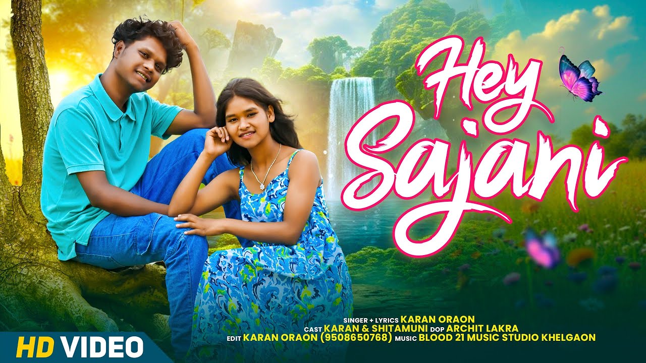 HEY SAJANI |NEW NAGPURI LOVE SONG | FT. KARAN & SHITAMUNI| @KaranOfficialTM 