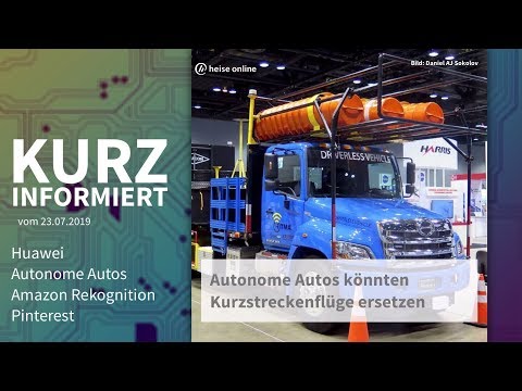 Huawei, autonome Autos, Amazon Rekognition, Pinterest | Kurz informiert vom 23.07.2019