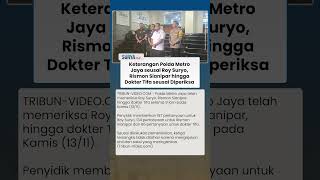 9 Jam Diperiksa Penyidik Polda Metro Jaya, Ini Penjelasan Polda Metro Soal Roy Suryo Cs