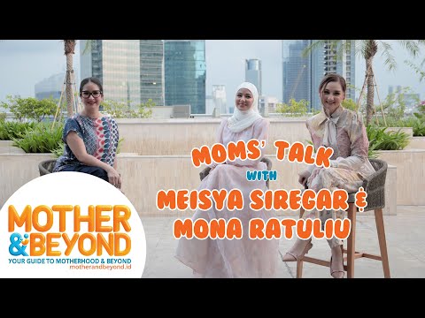 Moms' Talk With Meisya Siregar & Mona Ratuliu: Persahabatan Rasa Keluarga