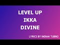 LEVEL UP - IKKA (LYRICS) | DIVINE | KAATER | INDIAN TURBO