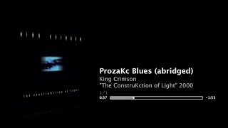 KC - ProzaKc Blues - 2:31 abridged  - The ConstruKction of Light - King Crimson