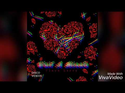Playa Larry - Wait A Minute