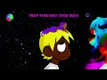 Lil Uzi Vert Trap This Way This Way Lil Uzi Vert Trap This Way This Way