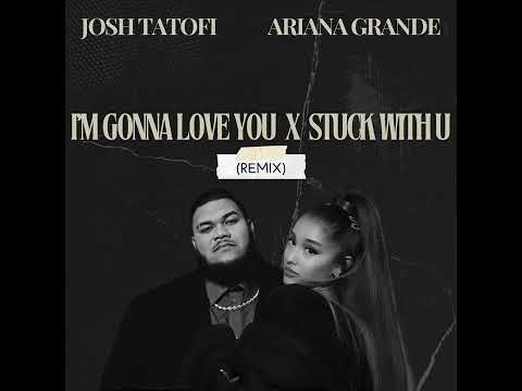 Josh Tatofi & Ariana Grande - I’m Gonna Love You x Stuck With U | FEFEKA.C Remix