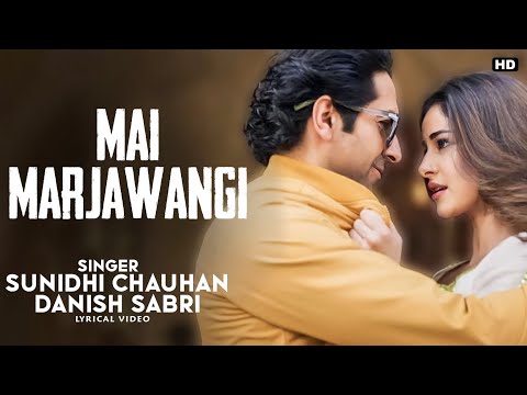 Mai Marjawangi Lyrics - Sunidhi Chauhan | Danish Sabri | Dream Girl 2 | Ayushmann K | Ananya P |Meet