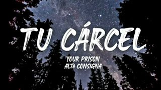 Tu Cárcel - Alta Consigna (Letra/English Lyrics)