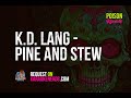 k.d. lang - Pine and Stew [Karaoke version]