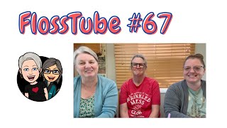 FlossTube #67... School is out and one of our bestie joins us