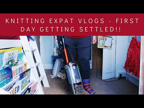 Knitting Expat Vlogs - First Day In The New House & Settling In!