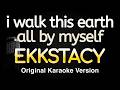 I Walk This Earth All By Myself EKKSTACY Karaoke Songs With Lyrics Original Key