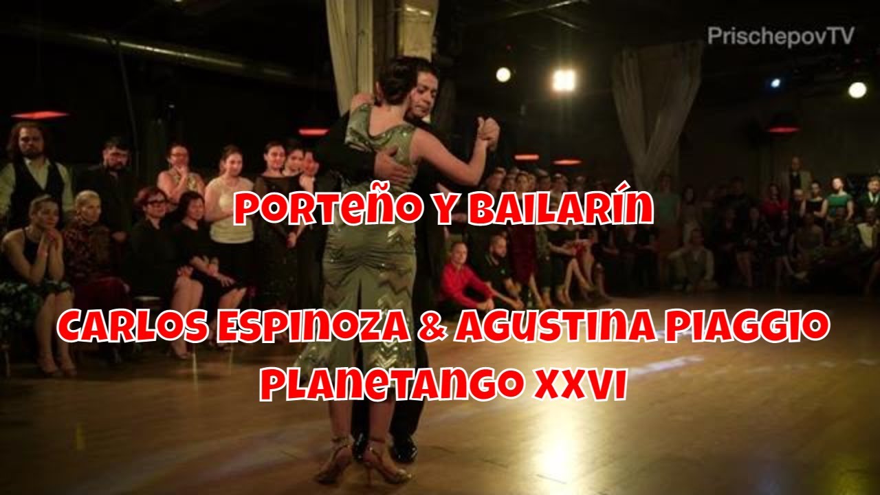 Porteño y Bailarín, Carlos Espinoza & Agustina Piaggio, 1, Planetango XXVI