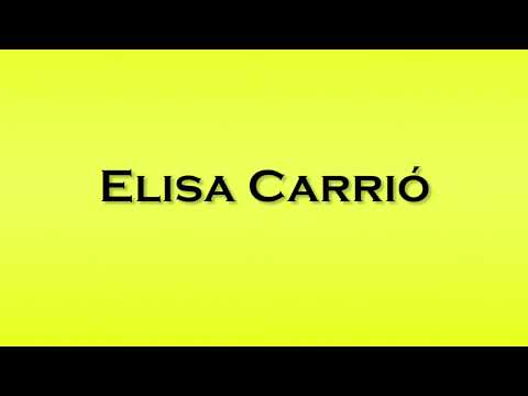 Pronunciation of Elisa Carrio