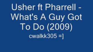 Usher ft Pharrell - What's Guy Got To Do (2009)