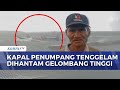 Detik Detik Kapal Tenggelam Di Muna Penumpang Cerita Saat Selamatkan Diri KOMPAS PETANG