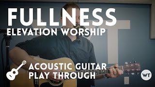Fullness - Elevation Worship (acoustic cover with chords)