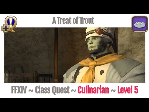 FFXIV Culinarian Class Quest Level 5 ~ A Realm Reborn ~ A Treat of Trout